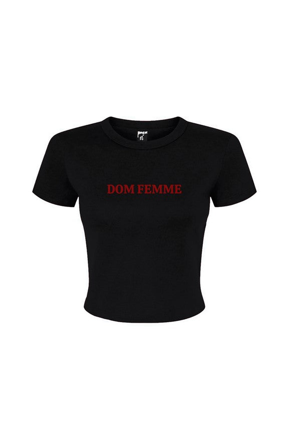 Dom Femme Baby Tee