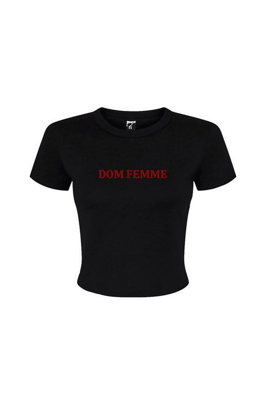 Dom Femme Baby Tee