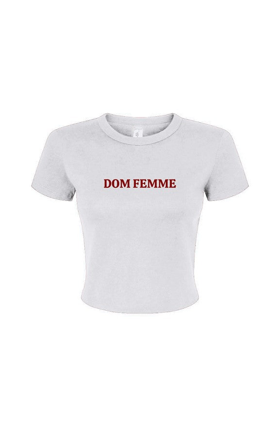 Dom Femme Baby Tee